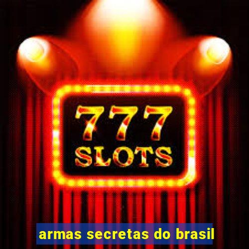 armas secretas do brasil